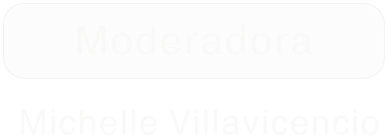 Moderadora — Michelle Villavicencio